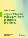 Cover of Tao Qian & Pengtao Li: Singular Integrals and Fourier Theory on Lipschitz Boundaries