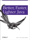 Cover of Justin Gehtland & Bruce Tate: Better, Faster, Lighter Java