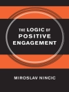 Cover of Miroslav Nincic: Logic of Positive Engagement