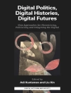 Sampul Adi Kuntsman & Liu Xin: Digital Politics, Digital Histories, Digital Futures