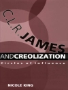 Cover of Nicole King: C. L. R. James and Creolization