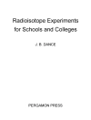 Cover of J. B. Dance: Radioistope Experiments for Schools and Colleges