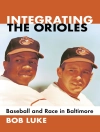 Sampul Luke Bob Luke: Integrating the Orioles