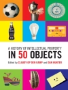 Cover of Dan Hunter & Claudy Op den Kamp: History of Intellectual Property in 50 Objects