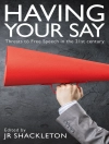 Cover of David S. Oderberg & J. R. Shackleton: Having Your Say: Threats to Free Speech in the 21st Century