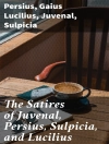 Hoes van Persius & Juvenal: The Satires of Juvenal, Persius, Sulpicia, and Lucilius