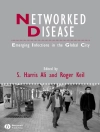 غلاف S. Harris Ali & Roger Keil: Networked Disease