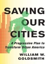 Cover of William W. Goldsmith: Saving Our Cities