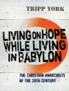 Cover of Tripp York: Living on Hope While Living in Babylon