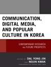 Cover of Kyong Yoon Yong Jin & Nojin Kwak: Communication, Digital Media, and Popular Culture in Korea