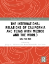 Pokrywa Rafael Fernandez de Castro & Jorge A. Schiavon: International Relations of California and Texas with Mexico and the World