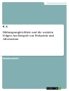 ปกของ K. S.: Bildungsungleichheit und die sozialen Folgen. Am Beispiel von Prekarität und Altersarmut