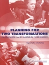 Обкладинка Center for Education & Committee on Improving Learning with Information Technology: Planning for Two Transformations in Education and Learning Technology