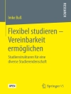 Örtmek Imke Bu: Flexibel studieren – Vereinbarkeit ermöglichen