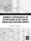 ปกของ Kelly Hignett & Melanie Ilic: Women''s Experiences of Repression in the Soviet Union and Eastern Europe