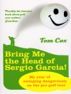 का आवरण Tom Cox: Bring Me the Head of Sergio Garcia