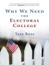 Cover of Tara Ross: Why We Need the Electoral College