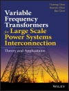Omslag till Gesong Chen & Xiaoxin Zhou: Variable Frequency Transformers for Large Scale Power Systems Interconnection