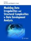 ปกของ Joe Zhu & Wade D. Cook: Modeling Data Irregularities and Structural Complexities in Data Envelopment Analysis