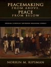 Hoes van Norrin M. Ripsman: Peacemaking from Above, Peace from Below