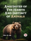 Cover of R., Mrs. Lee: Anecdotes of the Habits and Instinct of Animals