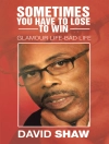 Cover of David Shaw: Sometimes You Have to Lose to Win