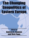 Cover of A H (University of St Andrews, UK) Dawson & Rick (University of St Andrews, UK) Fawn: The Changing Geopolitics of Eastern Europe