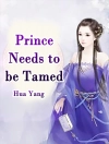 Cover of Hua Yang: Prince Needs to be Tamed