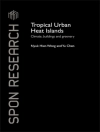 Omslag till Yu (Department of Building, National University of Singapore, Singapore) Chen & Nyuk Hien (Department of Building, National University of Singapore) Wong: Tropical Urban Heat Islands