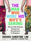 Cover of Suchen Christine Lim: Man Who Wore His Wife's Sarong