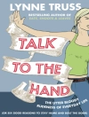 Cover of Lynne Truss: Talk to the Hand