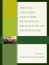 Cover of Christine Helmer: Truth-Telling and Other Ecclesial Practices of Resistance