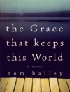 Cover of Tom Bailey: Grace That Keeps This World