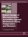 Cover of Y.-W. Mai & E-H Wong: Robust Design of Microelectronics Assemblies Against Mechanical Shock, Temperature and Moisture