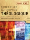Cover of Perry Shaw: Transformer la formation théologique, 1re édition