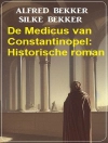 Cover von Alfred Bekker & Silke Bekker: De Medicus van Constantinopel: Historische roman