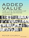 Cover of Peter Church: ADDED VALUE: THE LIFE STORIES OF INDIAN BUSINESS LEADERS