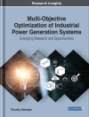 غلاف Timothy: Multi-Objective Optimization of Industrial Power Generation Systems: Emerging Research and Opportunities