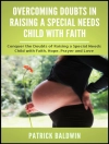 Cover of Patrick Baldwin & Maria Cruz: Overcoming Doubts in Raising a Special Needs Child with Faith: Conquer the Doubts of Raising a Special Needs Child with Faith, Hope, Prayer and Love