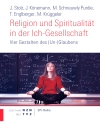 Cover of Jürg Stolz & Judith Könemann: Religion und Spiritualität in der Ich-Gesellschaft