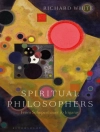 का आवरण Professor Richard (Creighton University, Omaha, USA) White: Spiritual Philosophers: From Schopenhauer to Irigaray