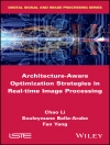 Cover von Chao Li & Souleymane Balla-Arabe: Architecture-Aware Optimization Strategies in Real-time Image Processing