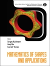 Cover of Sergey Kushnarev & Anqi Qiu: MATHEMATICS OF SHAPES AND APPLICATIONS