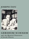 Omslag till Joseph Dan: Gershom Scholem and the Mystical Dimension of Jewish History
