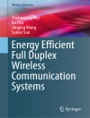 Cover of Zhongxiang Wei & Xu Zhu: Energy Efficient Full Duplex Wireless Communication Systems