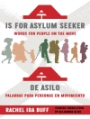 Omslag till Rachel Ida Buff: is for Asylum Seeker: Words for People on the Move / A de asilo: palabras para personas en movimiento