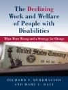 Cover of Richard V. Burkhauser & Mary Daly: The Declining Work and Welfare of People with Disabilities