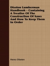 ปกของ Disston Henry: Disston Lumberman Handbook - Containing A Treatise Of The Construction Of Saws And How To Keep Them In Order ปกของ Disston Henry: Disston Lumberman Handbook - Containing A Treatise Of The Construction Of Saws And How To Keep Them In Order