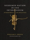 Sampul William V. Spanos: Redeemer Nation in the Interregnum