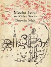 Cover of Derwin Mak: Mecha-Jesus and Other Stories